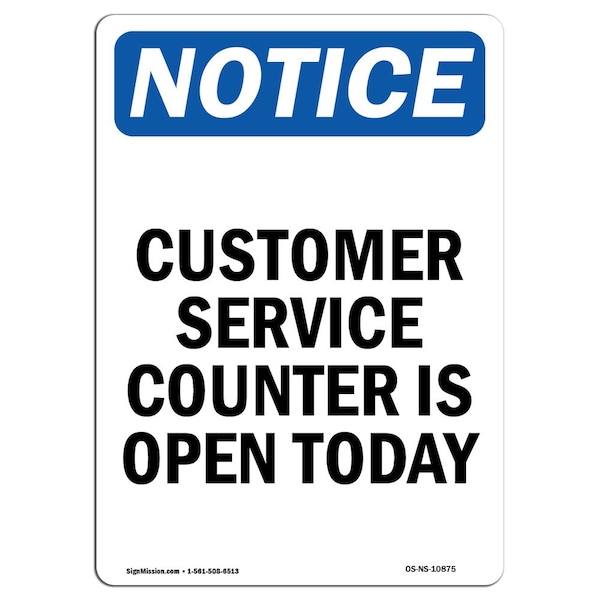 Safety Sign, OSHA Notice, 18" Height, Customer Service Counter Is Open Today Sign, Portrait